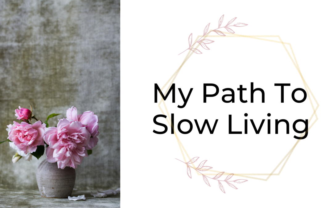 My Path To Slow Living
