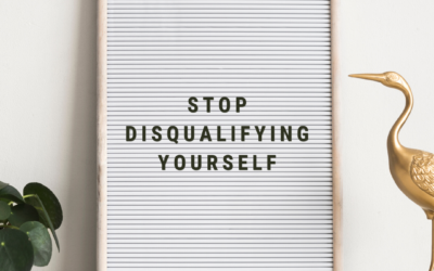 Stop Disqualifying Yourself