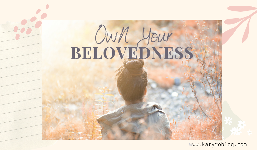 OWN YOUR BELOVEDNESS